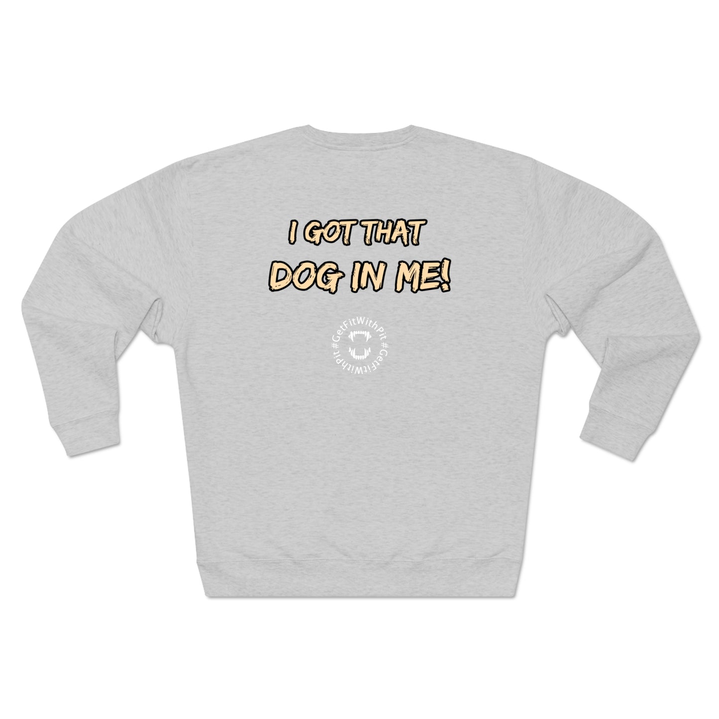 GFWP "Got That Dog In Me" Premium Sweatshirt
