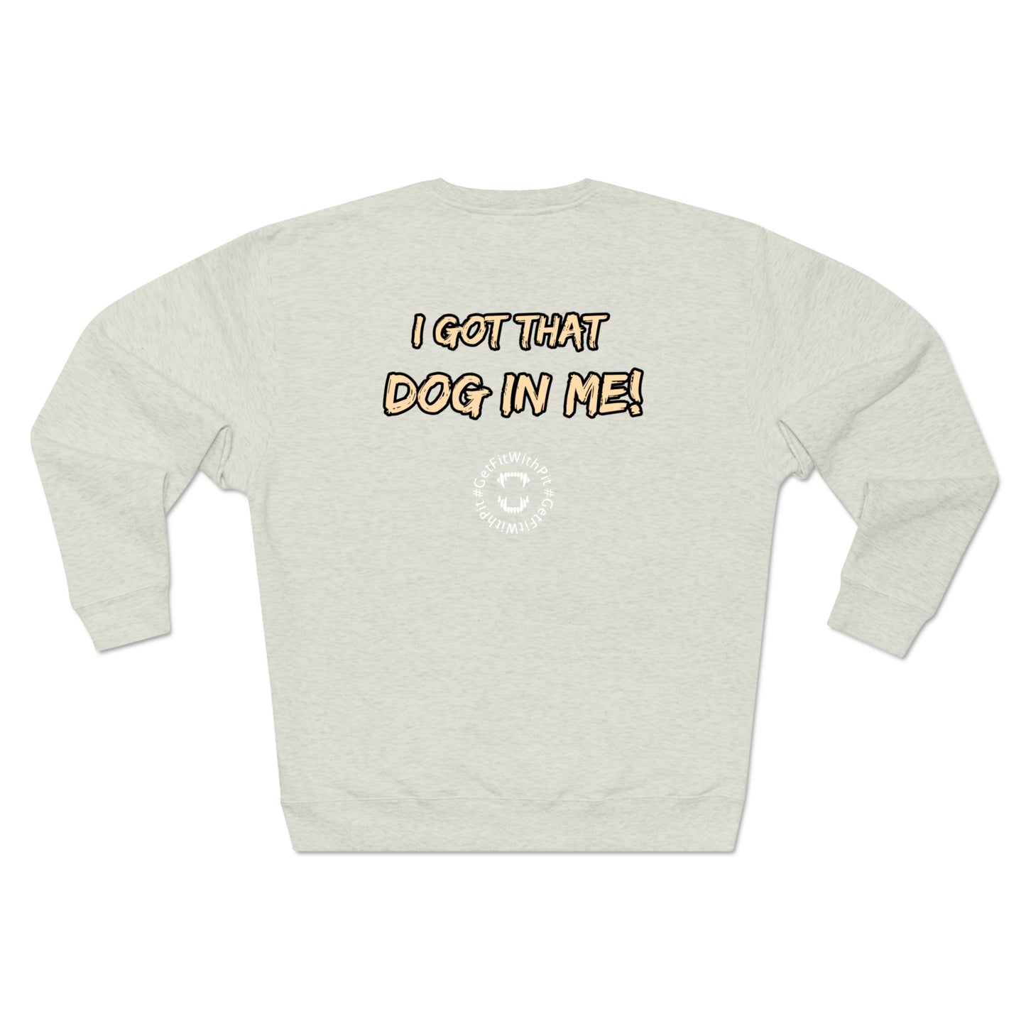 GFWP "Got That Dog In Me" Premium Sweatshirt