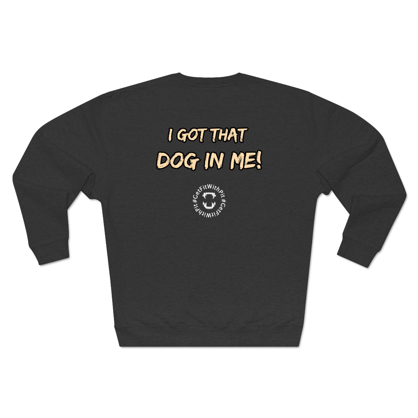 GFWP "Got That Dog In Me" Premium Sweatshirt